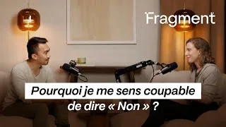 Miniature : Fragment podcast - Pourquoi je me sens coupable de dire "Non" ? -  Publié le 30 octobre 2025