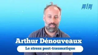 Miniature : Arthur Dénouveaux : Le stress post-traumatique