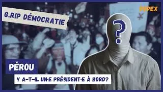 Miniature : Y a-t-il un·e président·e à bord du Pérou? - G.RIP Démocratie (PopEx)