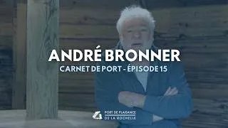 Miniature : "Carnet de port" Épisode 15 : André Bronner
