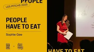 Miniature : Les Pitchs 2025 | Sophie Gee – People Have to Eat
