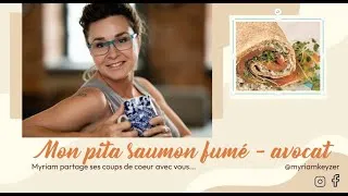 Miniature : Les coups de coeur cuisine de Myriam. MON PITA SAUMON FUMÉ AVOCAT