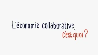 Miniature : L' économie collaborative, c'est quoi?