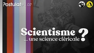 Miniature : Scientisme ... une science cléricale ? Postulat #1.07