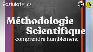 Miniature : Méthodologie Scientifique... comprendre humblement. Postulat #1.06