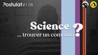 Miniature : Science... trouver du commun. Postulat #1.05