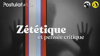 Miniature : Zététique et pensée critique. Postulat #1.04