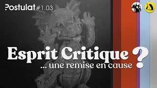 Miniature : Esprit Critique ... une remise en cause ? Postulat #1.03