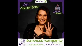 Miniature : S2E2 - Anne Van den Sande - Oser s’exprimer : le chemin d’Anne Van den Sande vers l’authenticité