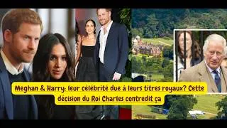 Miniature : Meghan & Harry: leur célébrité due à leurs titres royaux? Cette décision du Roi Charles contredit ça