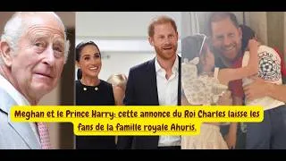 Miniature : Meghan et le Prince Harry: cette annonce du Roi Charles laisse les fans de la famille royale Ahuris.