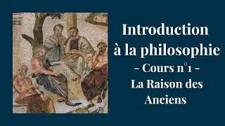 Miniature : [Introduction à la philosophie] #1 - La Raison des Anciens