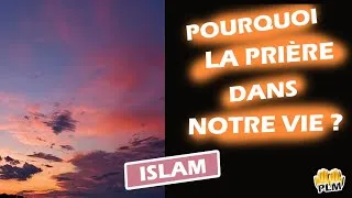 Miniature : Pourquoi La Prière (salât) Dans Notre Vie ? - Islam
