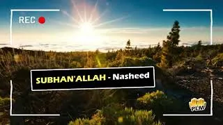 Miniature : Chant Religieux (Nasheed) - SUBHAN'ALLAH
