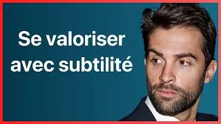 Miniature : Comment se valoriser sans en avoir l’air : 11 techniques subtiles