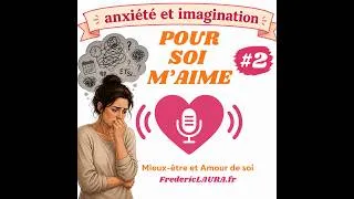 Miniature : #2 Ton anxiété créée du faux passé auquel tu crois - Anxiété et imagination - Pour Soi M'Aime