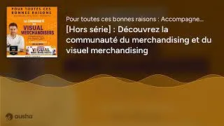 Miniature : [Hors série] : Découvrez la communauté du merchandising et du visuel merchandising
