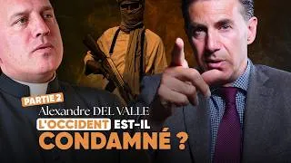Miniature : "N'ayez pas peur" : Alexandre Del Valle et l'abbé Raffray face au suicide de l'Occident