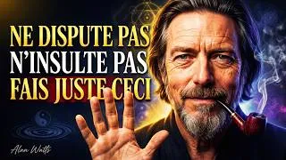 Miniature : Fais Ceci et Tu Ne Seras Jamais en Colère Contre Personne — Alan Watts