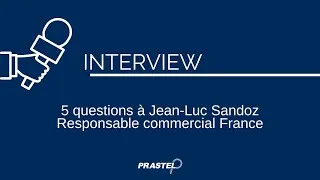 Miniature : #Interview de Jean-Luc Sandoz, responsable commercial France, Suisse et Benelux chez Prastel