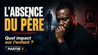 Miniature : Absence du père || Impact sur l'enfant