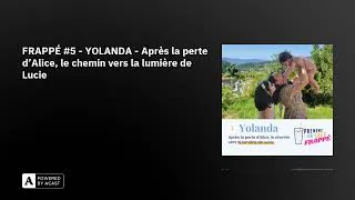 Miniature : FRAPPÉ #5 - YOLANDA - Après la perte d'Alice, le chemin vers la lumière de Lucie