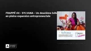 Miniature : FRAPPÉ #4 - SYLVANA - Un deuxième bébé en pleine expansion entrepreneuriale