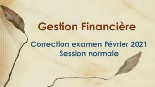 Miniature : Correction épreuve de gestion financière session février 2021