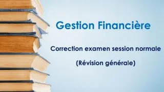 Miniature : Gestion financière : Révision Générale (correction examen session normale)