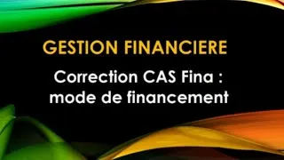 Miniature : Gestion financière : Correction cas Fina (mode de financement)