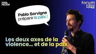 Miniature : Pablo Servigne - Les deux axes de la violence... et de la paix