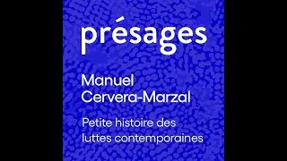 Miniature : Manuel Cervera-Marzal - Petite histoire des luttes contemporaines