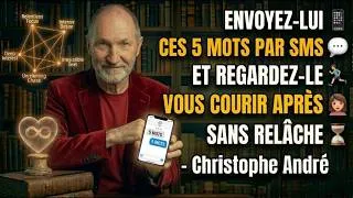Miniature : Envoyez-lui ces 5 mots par SMS et regardez-le vous courir après sans relâche | Christophe Andre