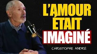 Miniature : Christophe André : ce que vous aimiez chez cette personne n’a jamais existé