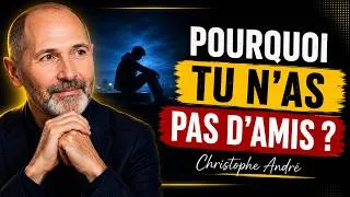 Miniature : Ne pas avoir d’amis : ce que cela révèle sur ta vie | Christophe André