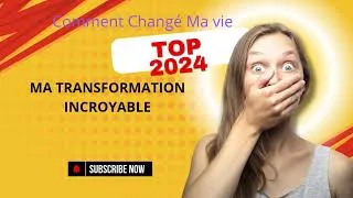 Miniature : "MA TRANSFORMATION INCROYABLE : Comment j'ai changé ma vie en 2024"