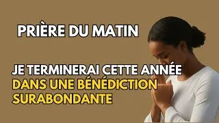 Miniature : Prière du matin : Je terminerai cette année dans une bénédiction surabondante