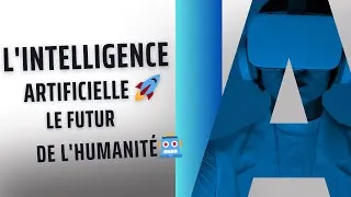 Miniature : 🚀 L'INTELLIGENCE ARTIFICIELLE LE FUTUR DE L'HUMANITE