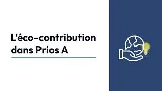 Miniature : L'éco-contribution dans Prios A