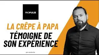 Miniature : Pro Pulse - Témoignage "La crêpe à Papa" - Ouverture d'un restaurant à Mons
