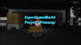 Miniature : Cinématique : SuperSamaWorld / Projet: Primarys