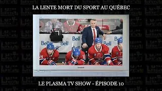 Miniature : EST-CE LA MORT DES SPORTS AU QUÉBEC? - Le Plasma Tv Show ép. 10