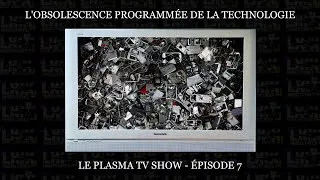 Miniature : L'OBSOLESCENCE PROGRAMMÉE, UN CANCER GÉNÉRALISÉ? - Le Plasma Tv Show ép. 7
