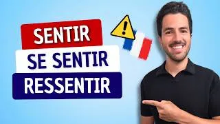Miniature : ⚠️ Ne confonds pas les verbes français : SENTIR, SE SENTIR et RESSENTIR !