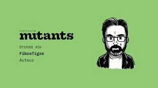 Miniature : Épisode #20 - FibreTigre - Auteur