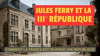 Miniature : Jules Ferry et la IIIe République - Comment la France est devenue une République