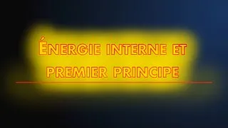 Miniature : L'énergie interne d'un système et premier principe de la thermodynamique ? Facile ! 😉