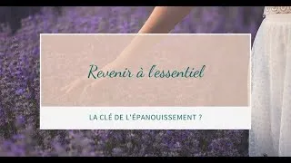 Miniature : Et si REVENIR à l'ESSENTIEL était la Clé de l'Épanouissement ?