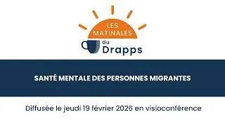 Miniature : Matinale du DRAPPS : Santé Mentale des personnes migrantes