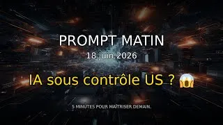 Miniature : 💥 ALERTE SOUVERAINETÉ IA : L'US nous coupe l'accès ? | Prompt Matin - 18 juin 2026